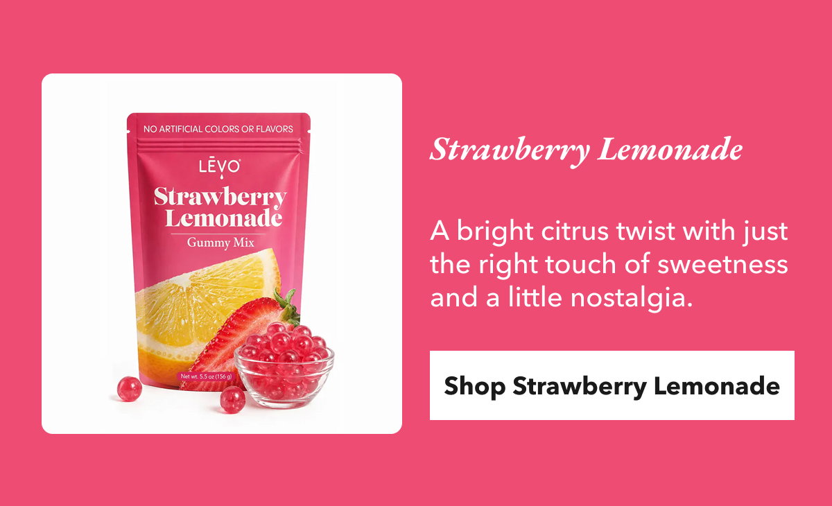 Strawberry Lemonade A bright citrus twist with just the right touch of sweetness and a little nostalgia. Shop Strawberry Lemonade