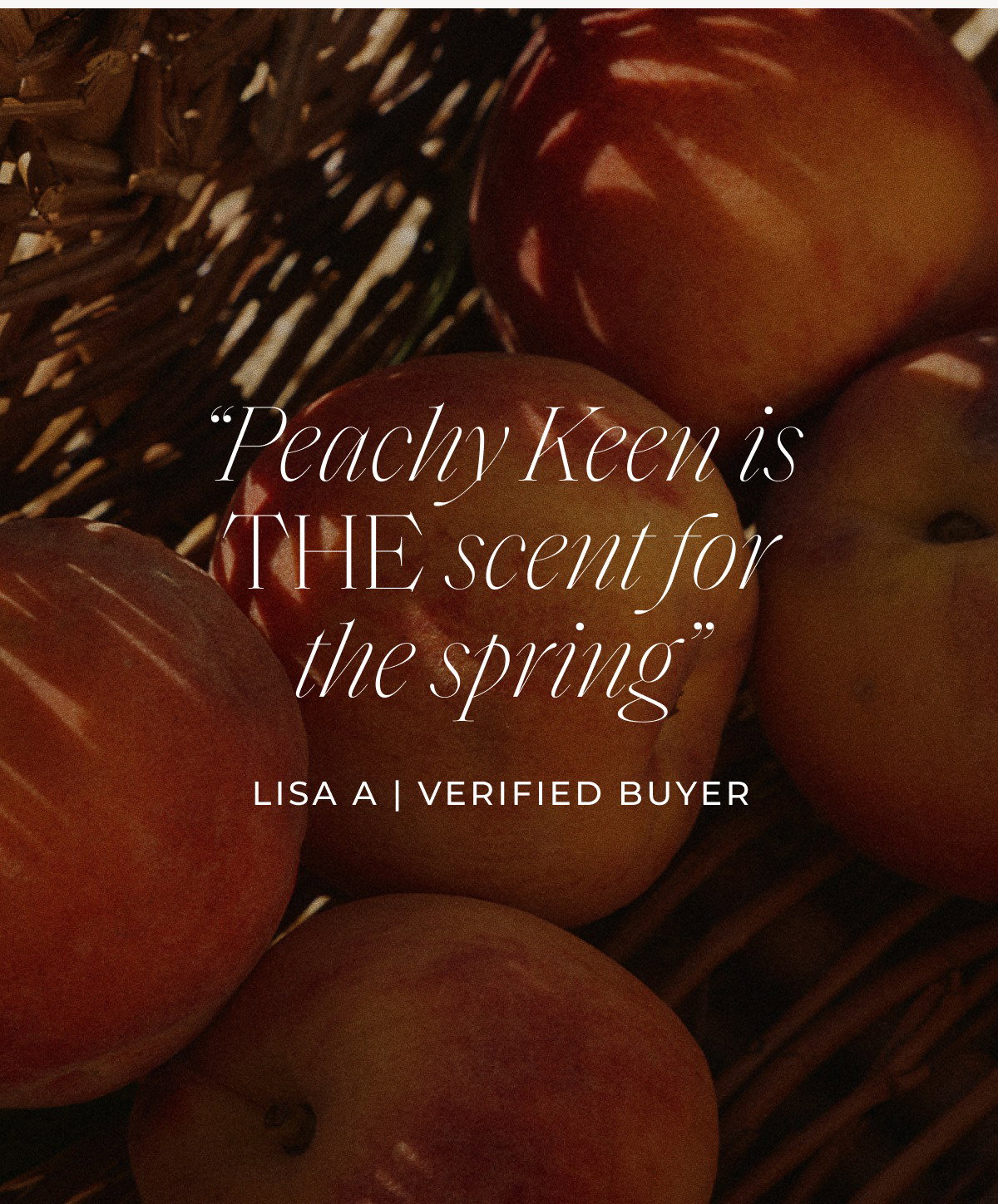 “Peachy Keen is THE scent for the spring” Lisa A | Verified Buyer