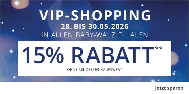VIP-Shopping - 28. bis 30.05.2026 - In allen baby-walz Filialen -  15% Rabatt** - Ohne Mindestbestellwert