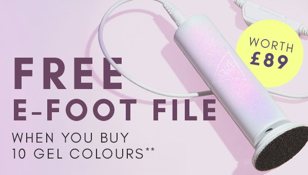FREE E-FOOT FILE - WHEN YOU BUY 10 GEL COLOURS**