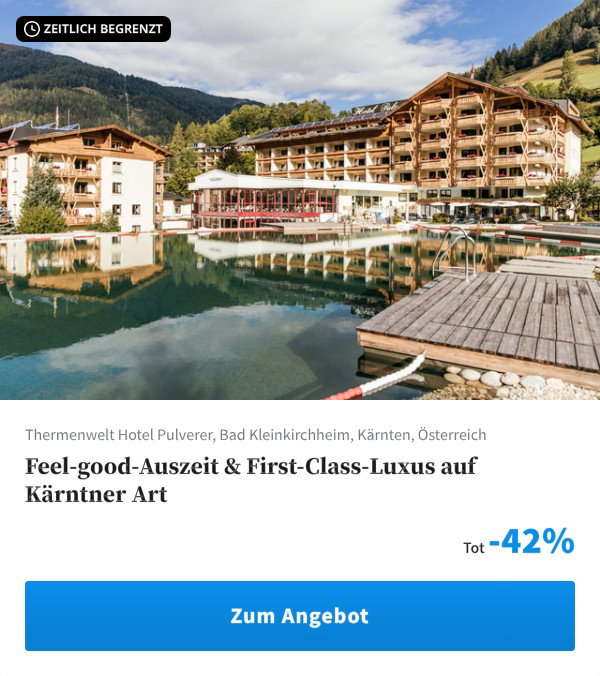 Feel-good-Auszeit & First-Class-Luxus auf Kärntner Art