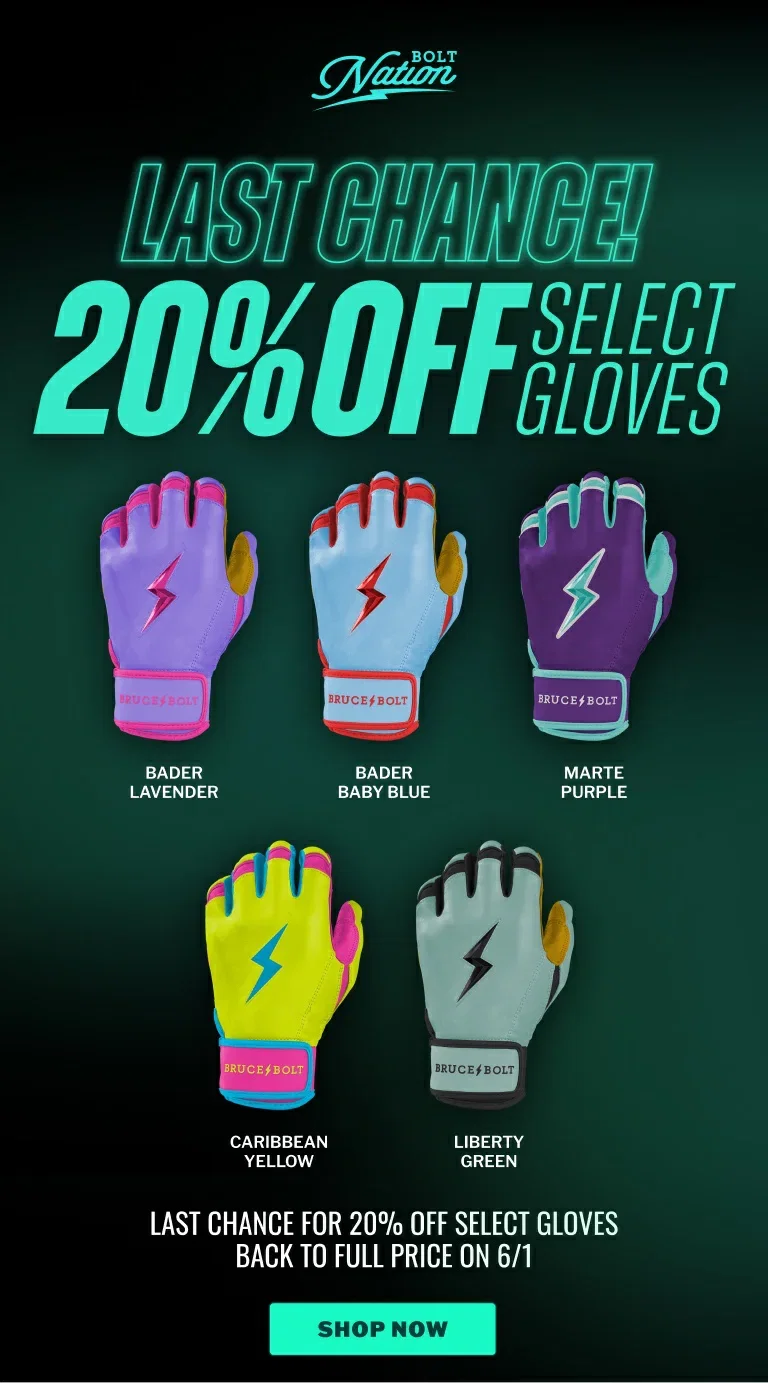 Last chance to get 20% off select batting gloves. Back to full price on 6/1. Shop Now
