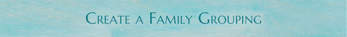 Create a Family Grouping