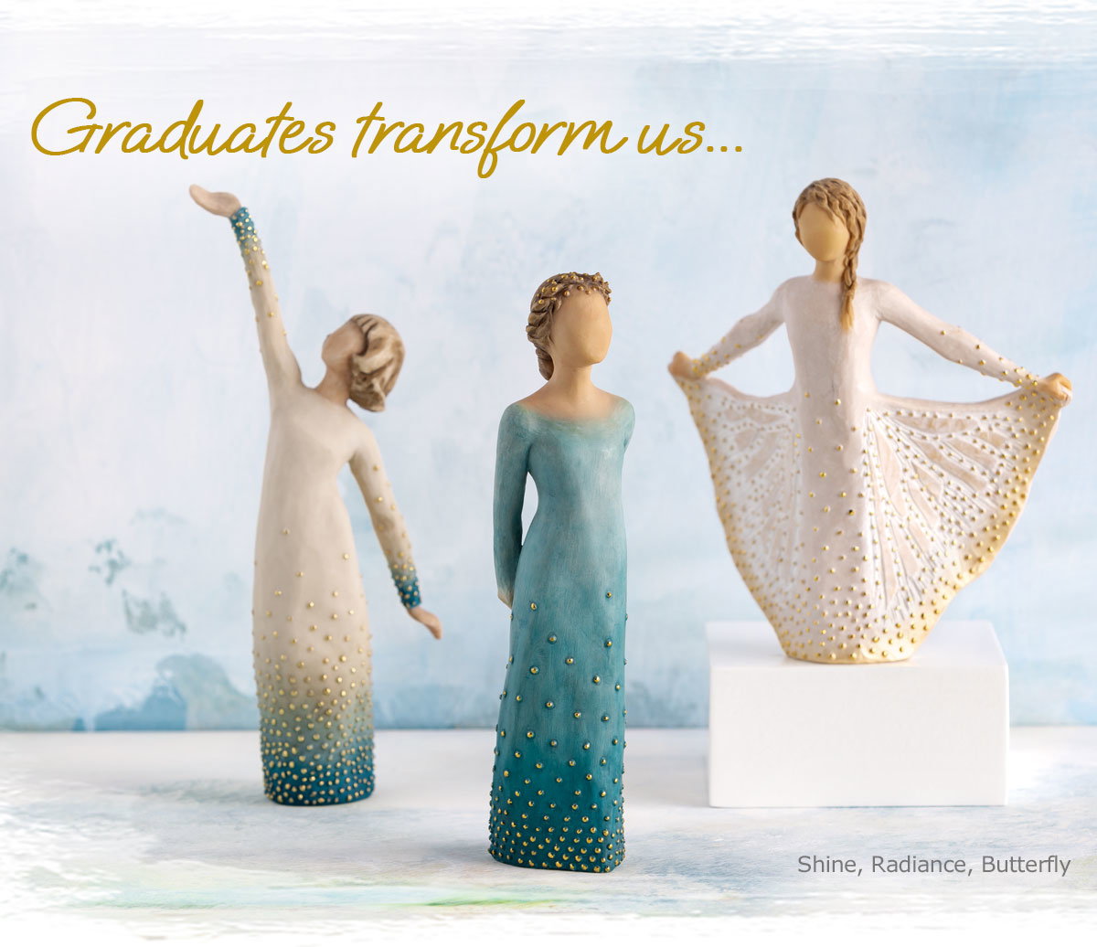 Graduates transform us… Shine Figure, Radiance Figure, Butterfly Figure. Gifts for Graduates.