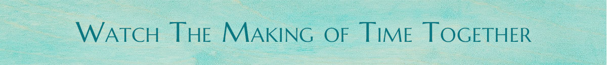 Watch the Making of Time Together