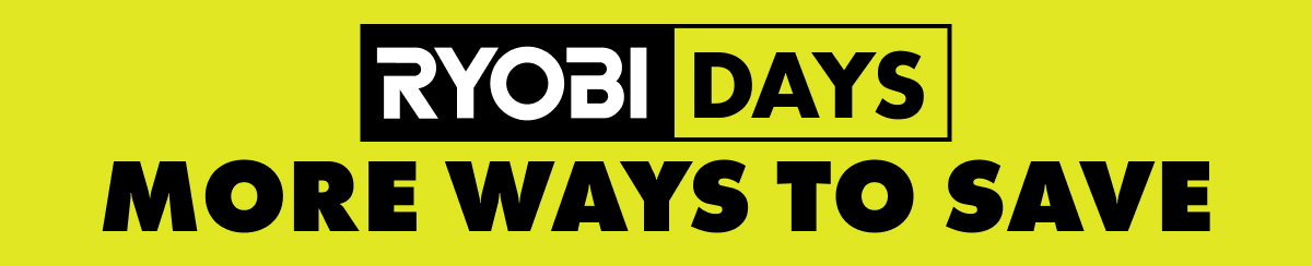 RYOBI DAYS MORE WAYS TO SAVE