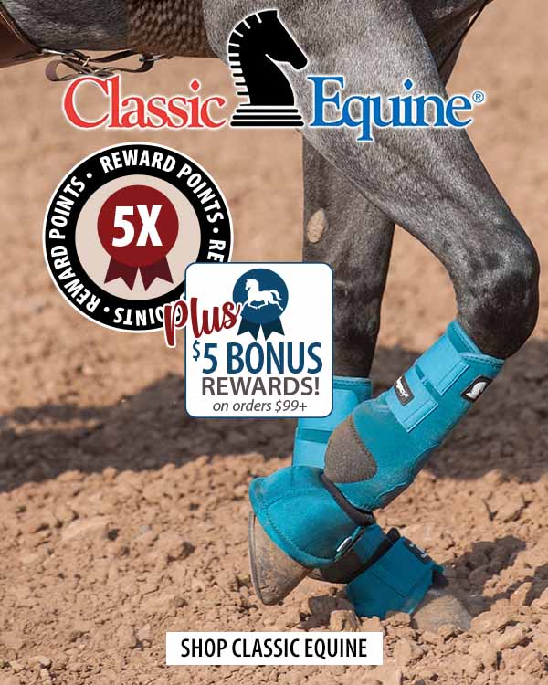 Shop Classic Equine and Earn 5X Rewards Plus Bonus $5 in Rewards Points with orders over $99