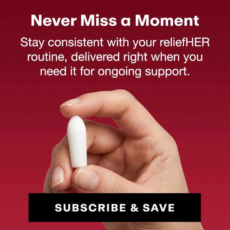 Never Miss a Moment: Stay consistent with your reliefHER routine, delivered right when you need it for ongoing support.