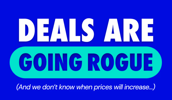 Deals Are Going ROGUE