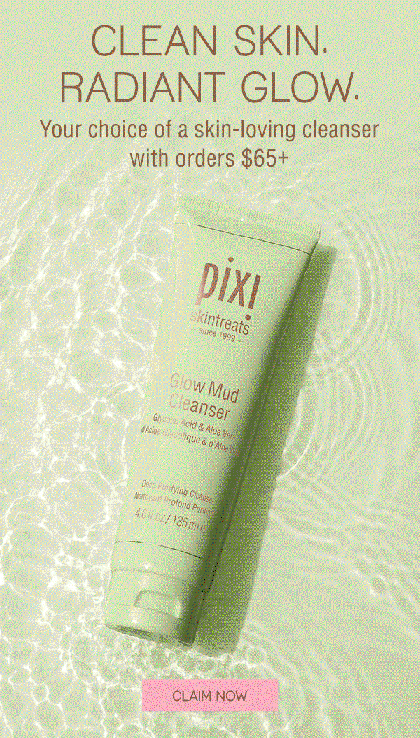 CLEAN SKIN. RADIANT GLOW. Your choice of a skin-loving cleanser with orders $65+.