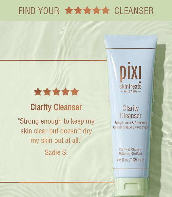 Clarity Cleanser Best for: blemish-prone skin Key Ingredients: Salicylic, Glycolic & Lactic Acids