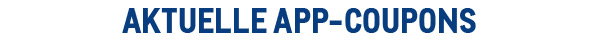 Aktuelle App-Coupons