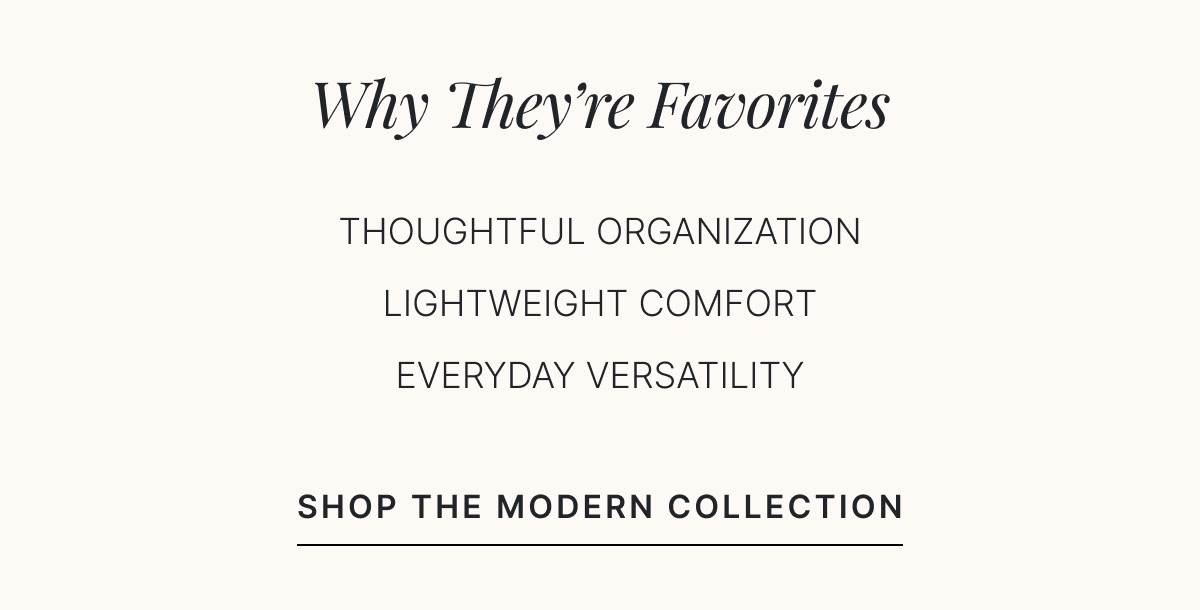 Why They're Favorites | Shop The Modern Collection >