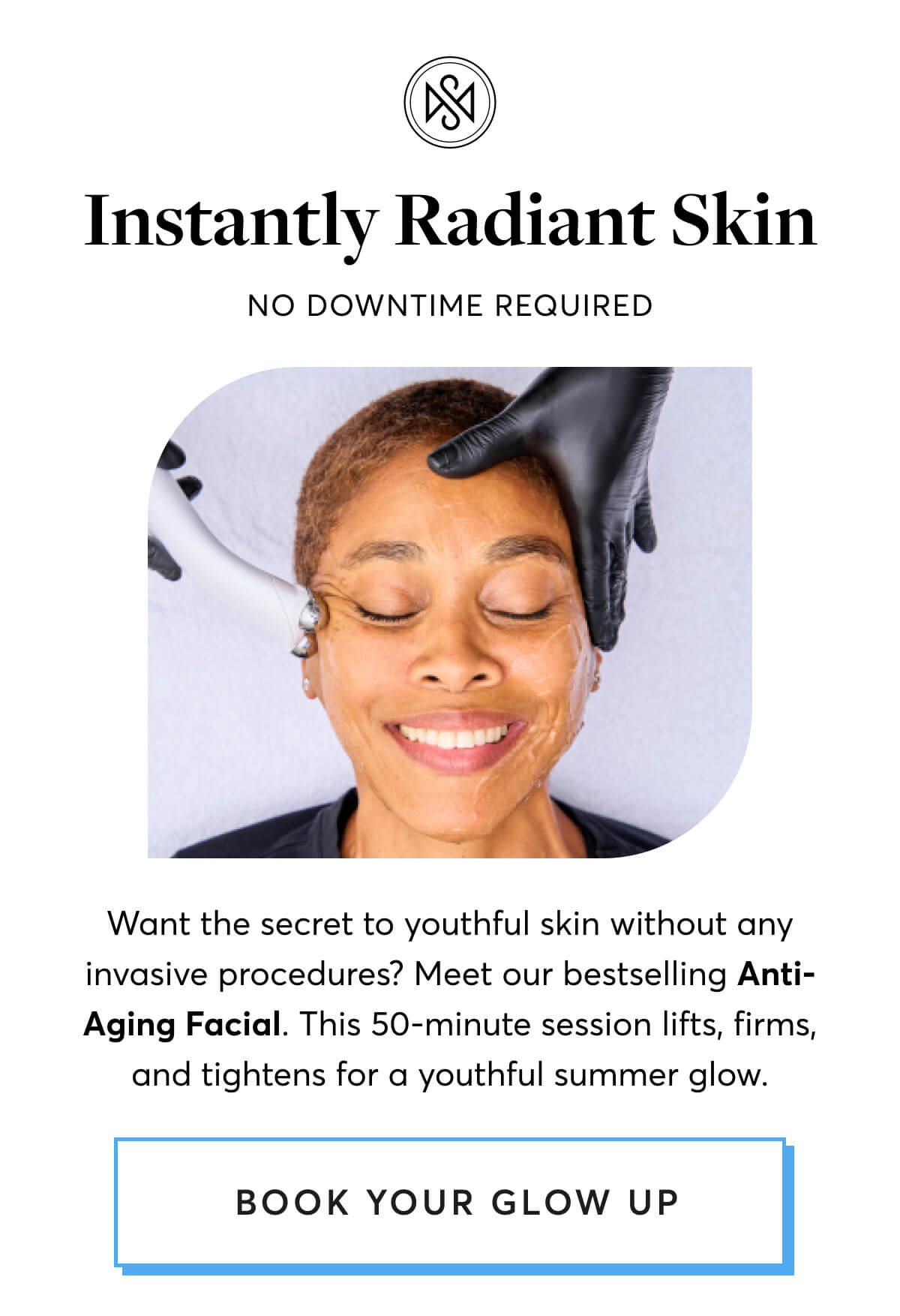 Want the secret to youthful skin without any invasive procedures? Meet our bestselling Anti-Aging Facial. This 50-minute session lifts, firms, and tightens for a youthful summer glow. 