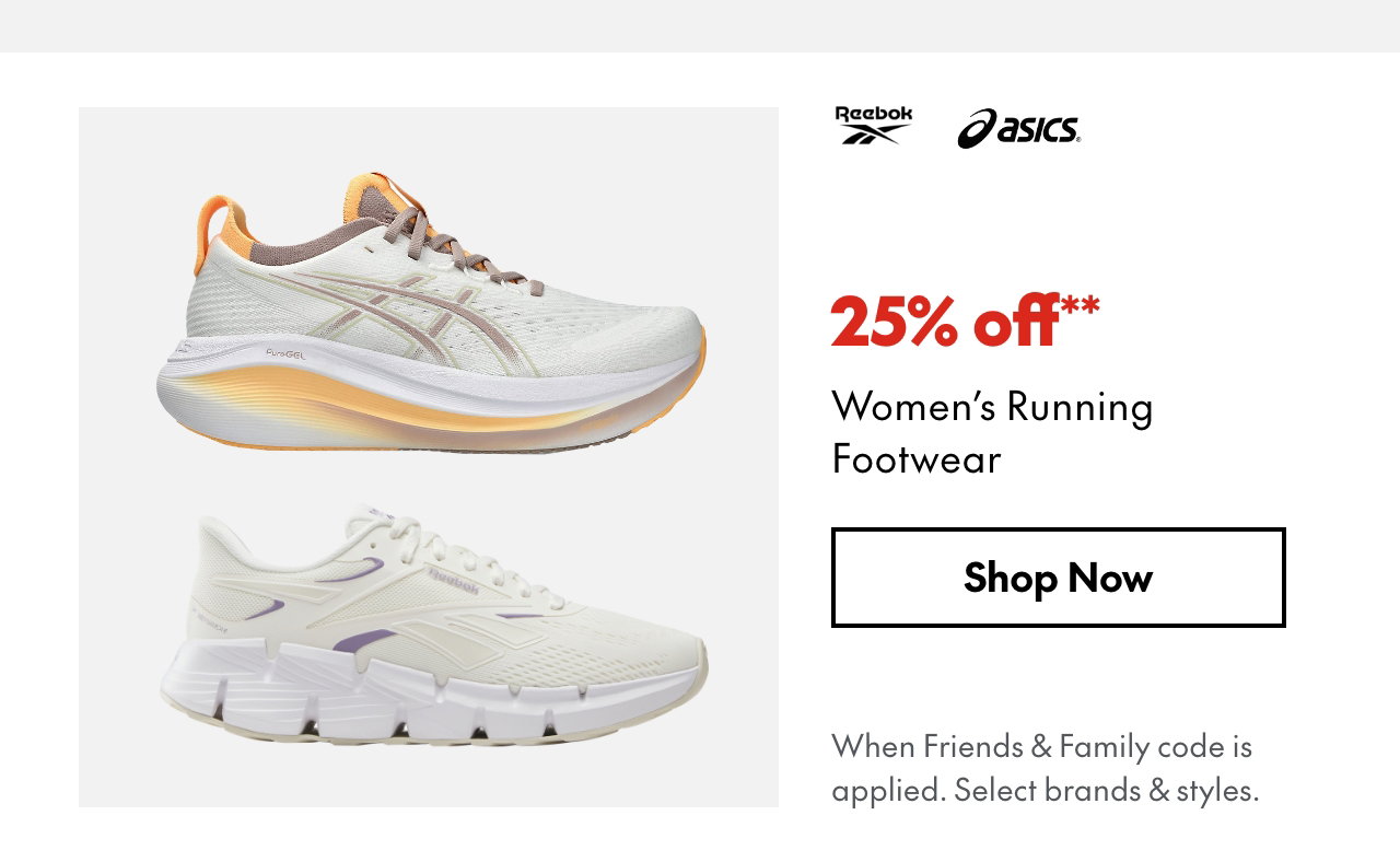 25% off* Women's Running Footwear
*When Friends & Family code is applied. Select brands & styles. 