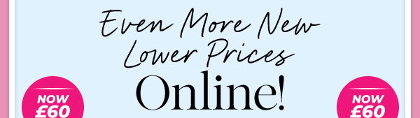 New More New Lower Prces Online!