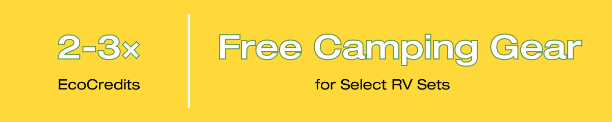 "2-3× EcoCredits""Free Camping Gear for Select RV Sets"	
