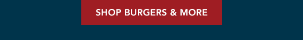 Shop Burgers and More