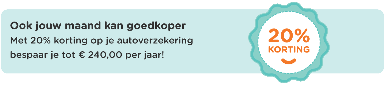 Ook jouw maand kan goedkoper. Met 20% korting op je autoverzekering!