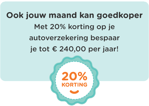 Ook jouw maand kan goedkoper. Met 20% korting op je autoverzekering!