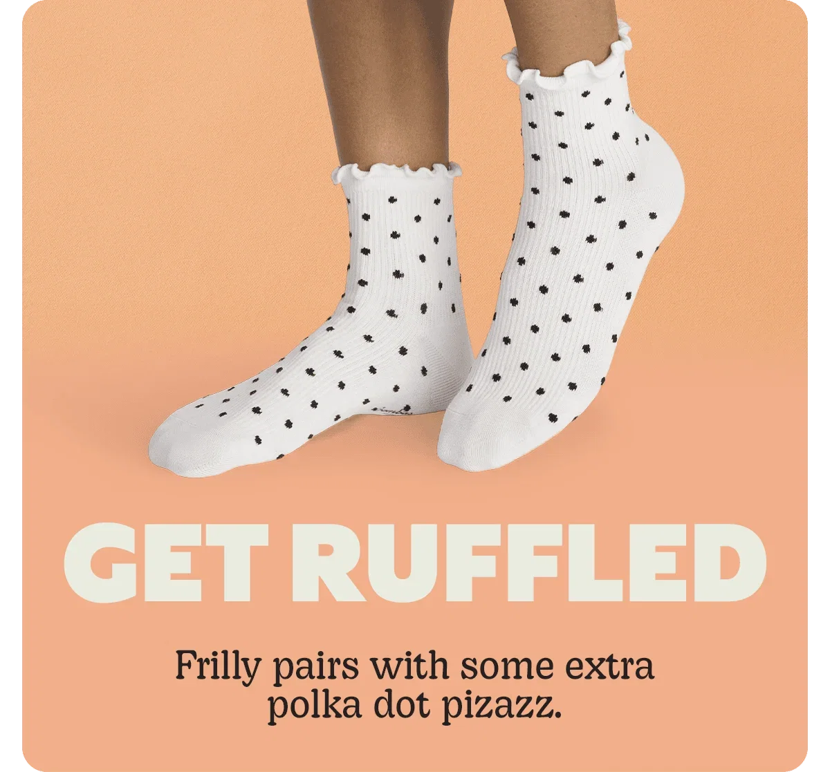 Get Ruffled - Frilly pairs with some extra polka dot pizazz