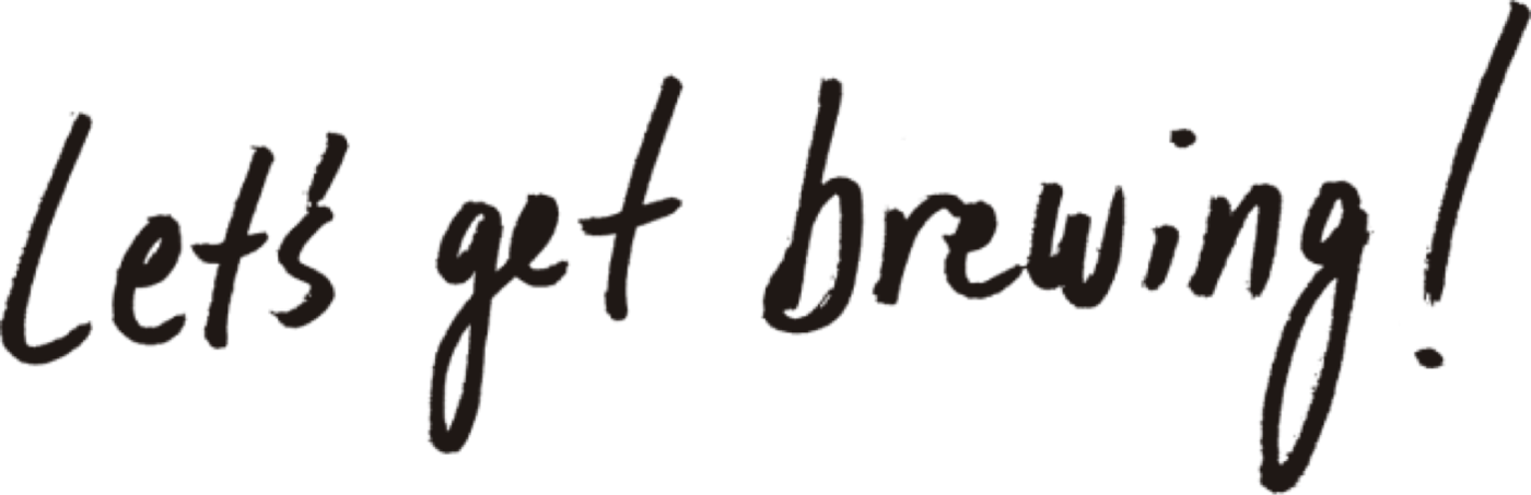 Let's get brewing!