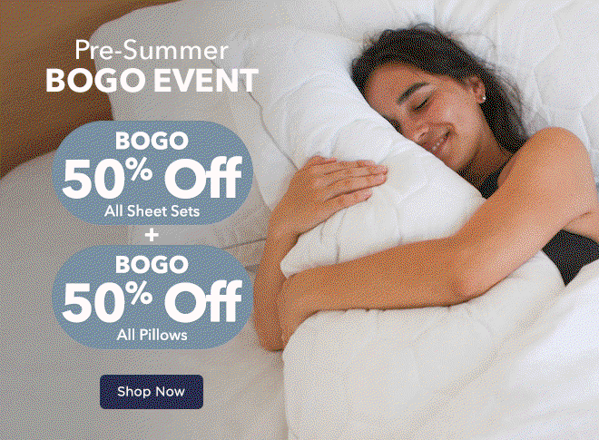 Pre-Summer BOGO Event - BOGO 50% Off All Sheet Sets & Pillows