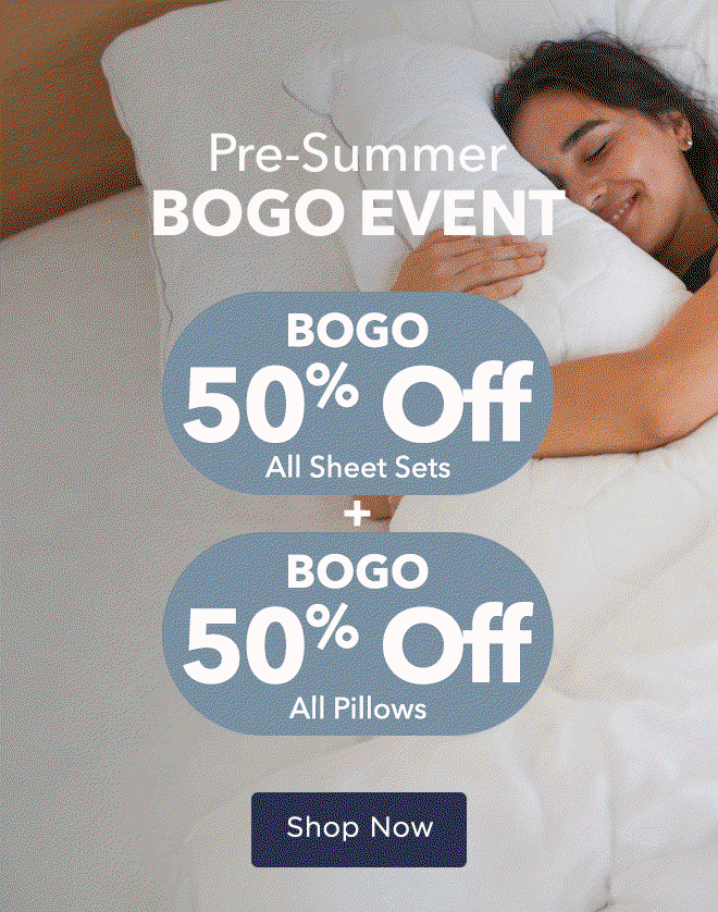 Pre-Summer BOGO Event - BOGO 50% Off All Sheet Sets & Pillows