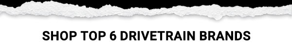 Shop Top 6 Drivetrain Brands