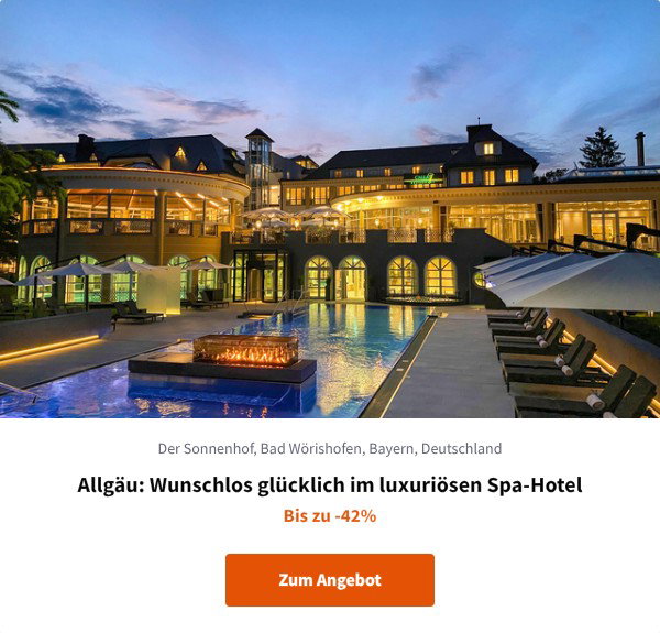 Allgäu: Wunschlos glücklich im luxuriösen Spa-Hotel