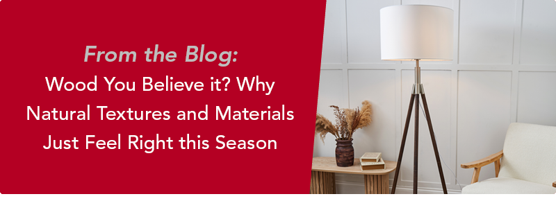 From the Blog: Wood You Believe it? Why Natural Textures and Materials Just Feel Right this Season