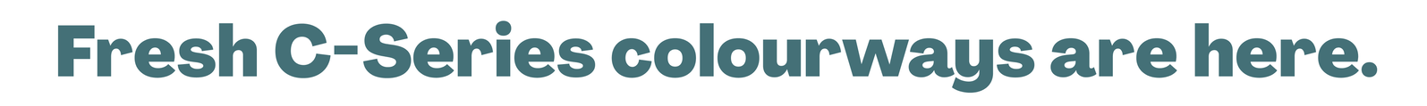fresh c-series colourways are here