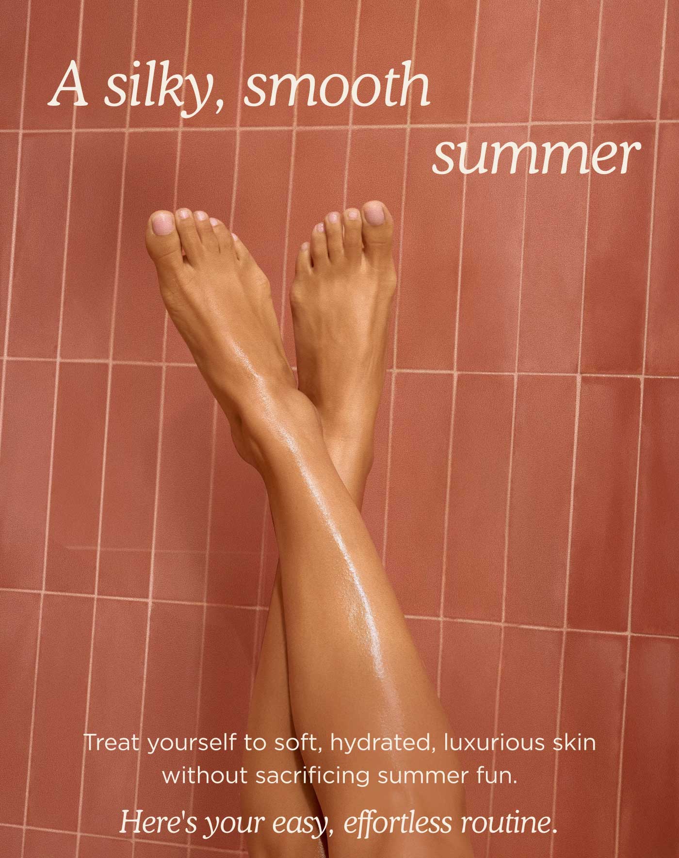 A Silky, Smooth Summer Treat yourself to soft, hydrated, luxurious skin without sacrificing summer fun. Here's your easy, effortless routine.