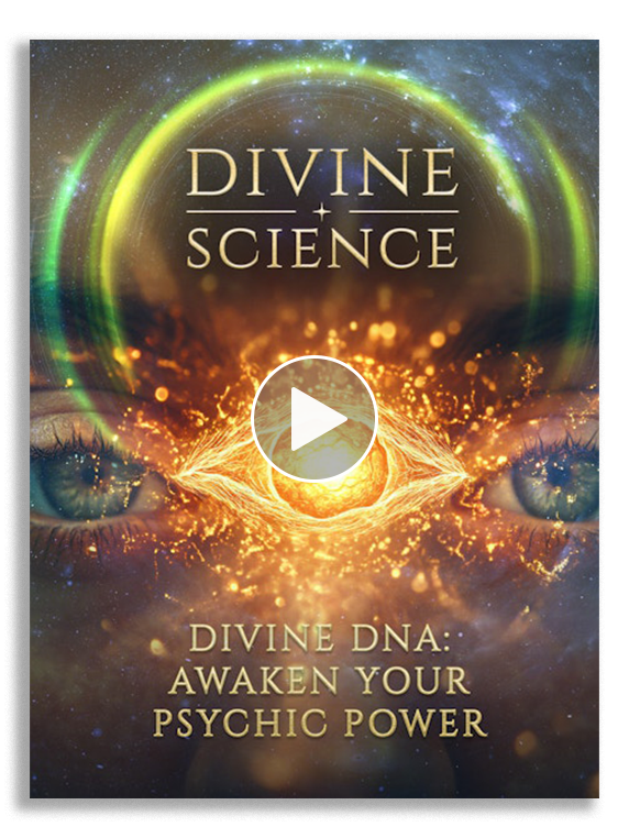 Divine Science | Divine DNA: Awaken Your Psychic Power