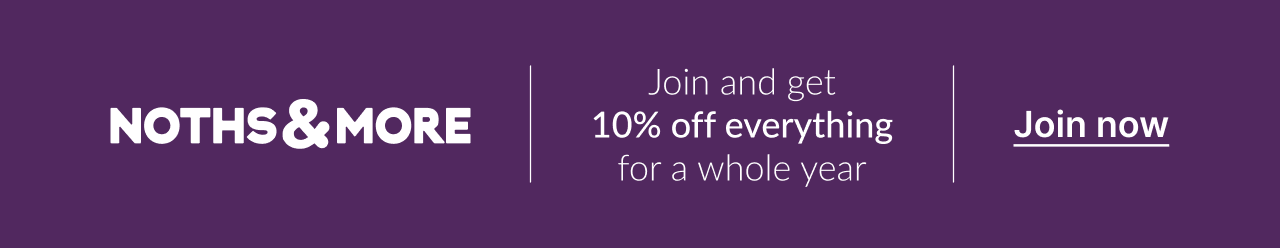 Join NOTHS & More to get 10% off in this email