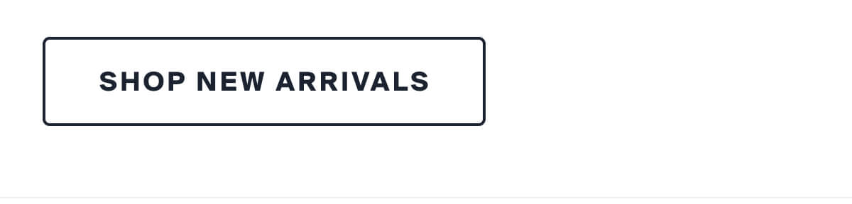 SHOP NEW ARRIVALS