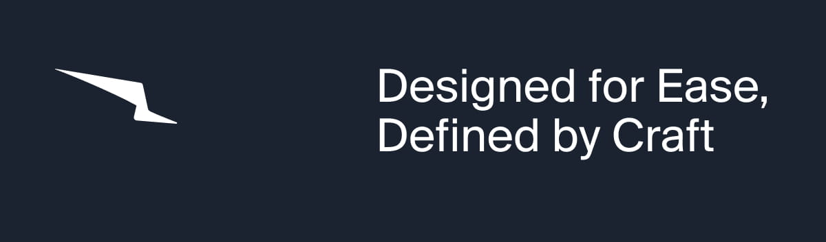 Designed for Ease, Defined by Craft