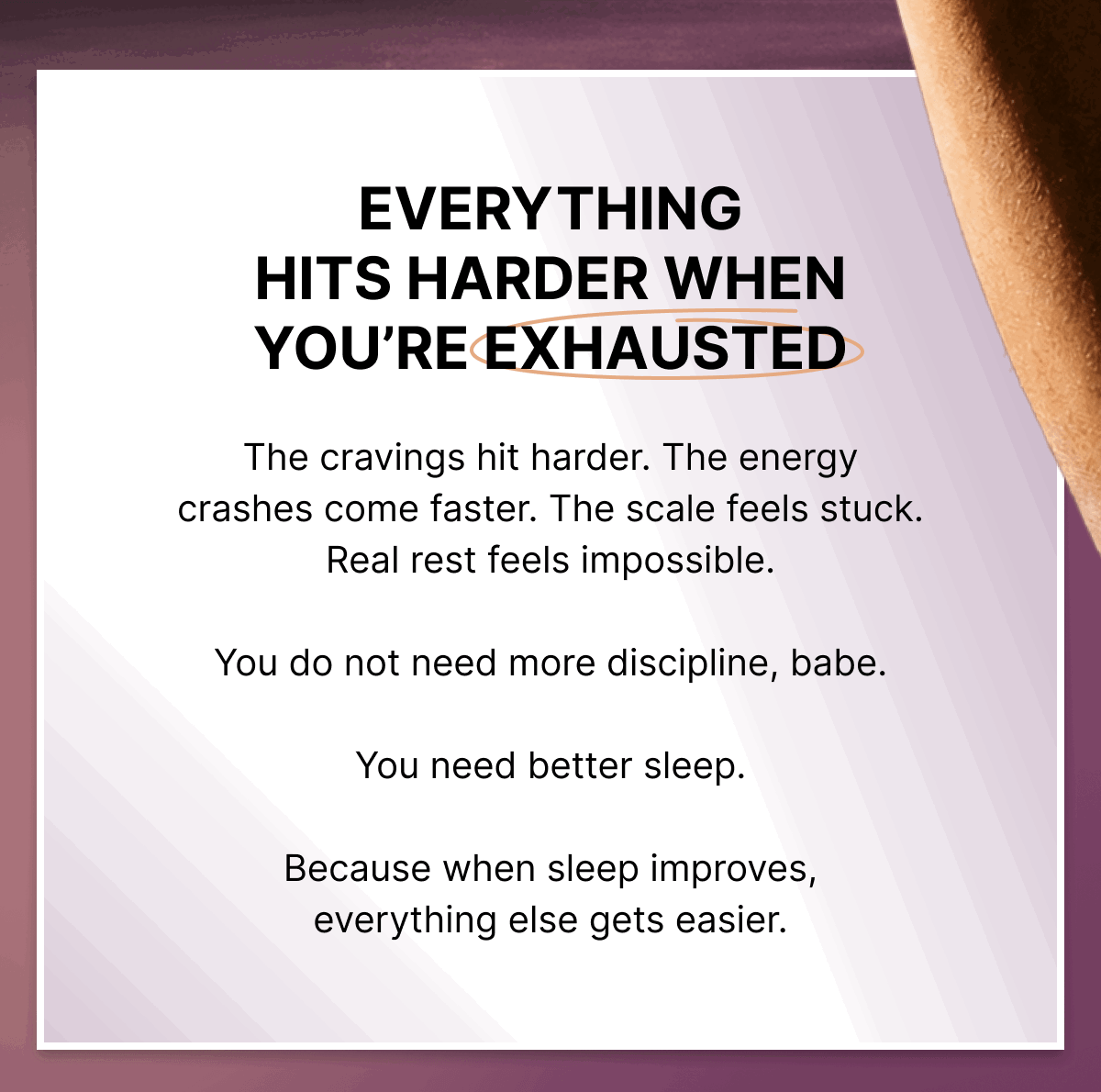 EVERYTHING HITS HARDER WHEN YOU’RE EXHAUSTED
