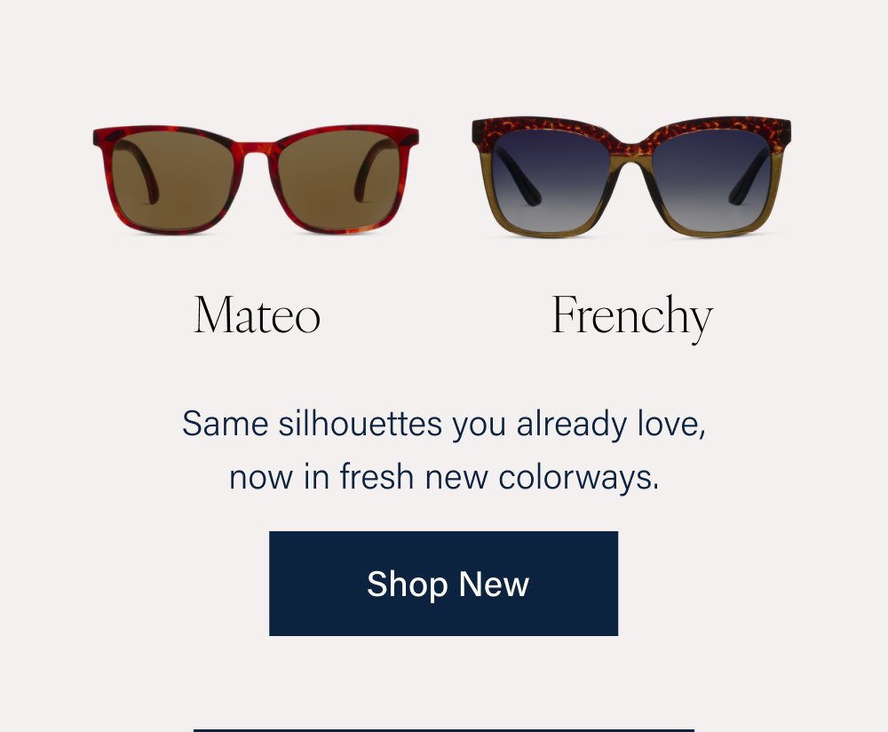 Birdie Center Stage Nola Limited-edition frames from our collaboration with artist Laura Park, where bold pattern meets thoughtful design. Shop Laura Park Mateo Frenchy Same silhouettes you already love, now in fresh new colorways. Shop New Asher Honey Bee Lala Soft shapes, lighter palettes, and a playful spirit — these frames are right on trend. Shop Trending