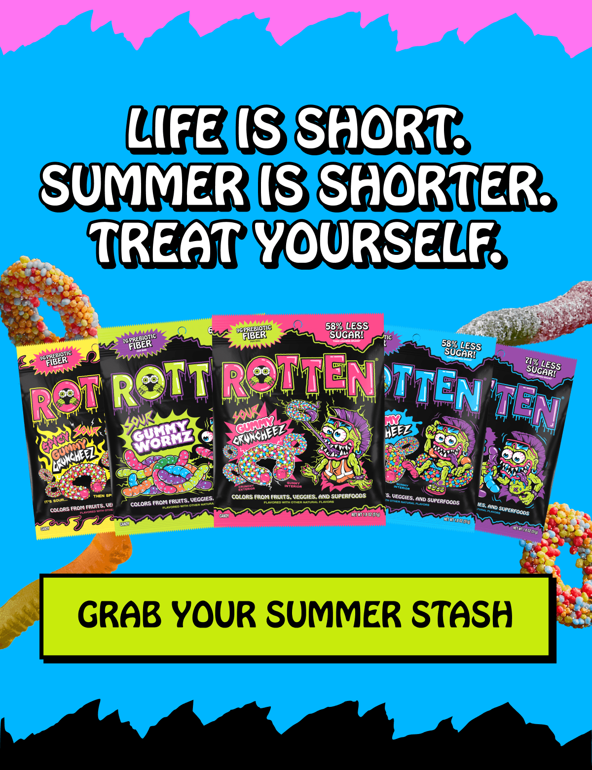 Life is short. Summer is shorter. Treat yourself. | GRAB YOUR SUMMER STASH