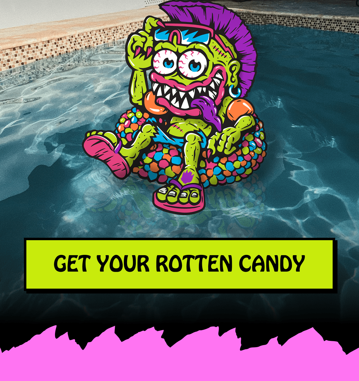 GET YOUR ROTTEN CANDY