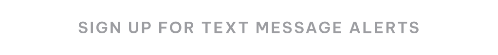 SIGN UP FOR SMS ALERTS