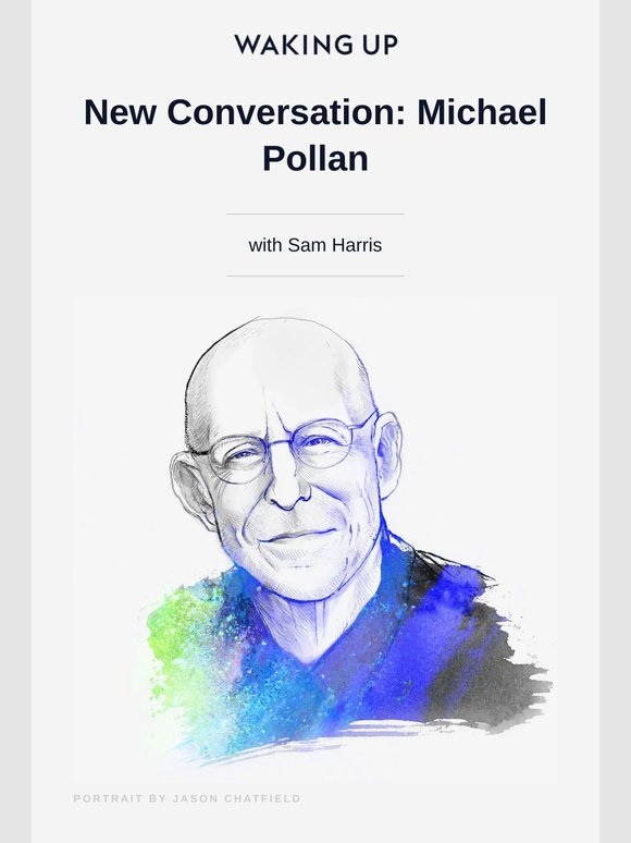 New Conversation: The Hard Problem of Consciousness, with Michael Pollan