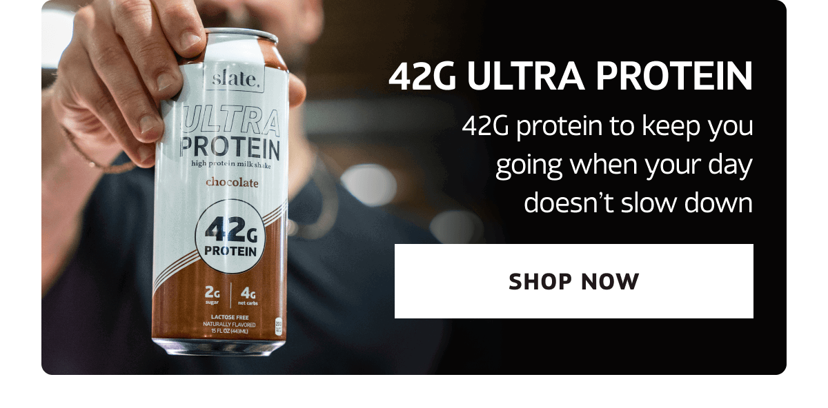 42G protein to keep you going when your day doesn’t slow down | SHOP NOW