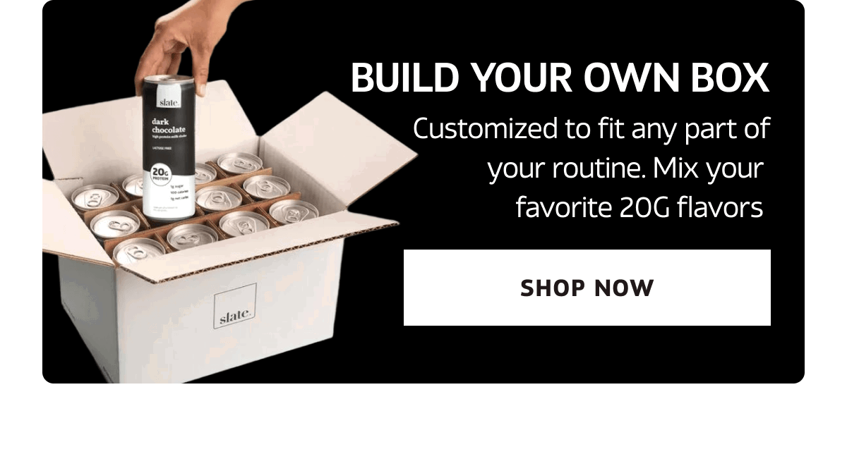 To fit any part of your routine. Mix your  favorite 20G flavors | SHOP NOW