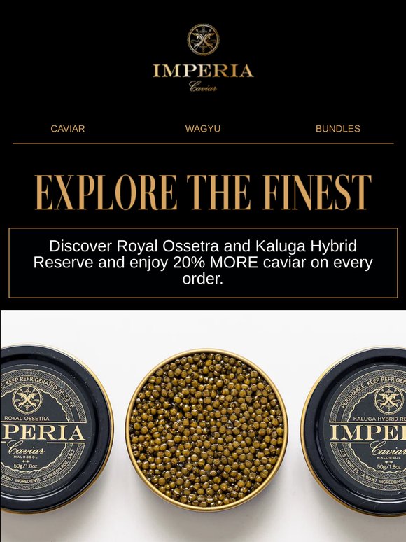 Bold meets buttery, with 20% MORE caviar on every order.