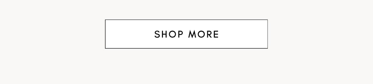 A white rectangular button with black text that reads SHOP MORE is centered on a light beige background.