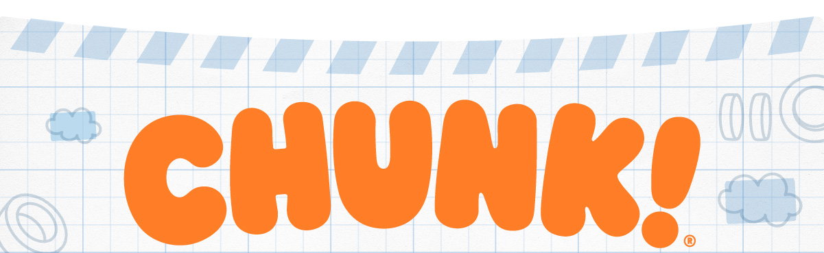 Chunk®!