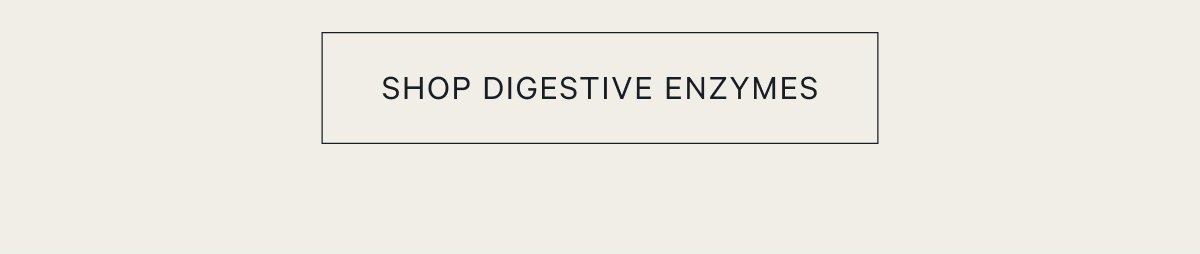 [SHOP DIGESTIVE ENZYMES]
