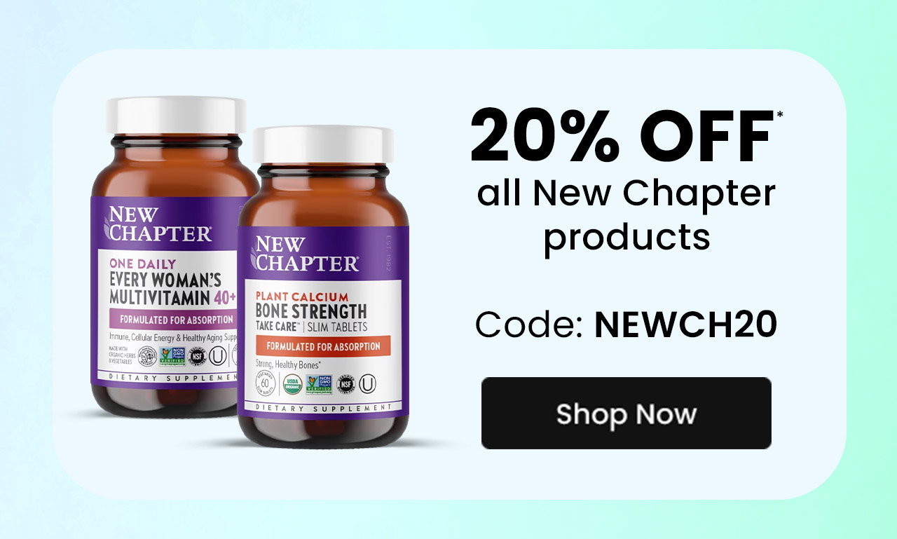 New Chapter: 20% off* all New Chapter products. Use code: NEWCH20. Shop now.
